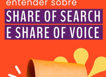 O que você precisa entender sobre Share of Search e Share of Voice