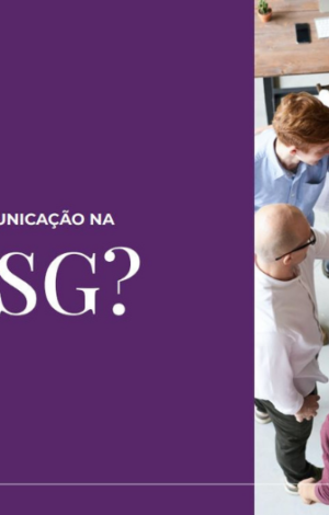 Como a comunicação e o marketing impactam nas estratégias ESG?