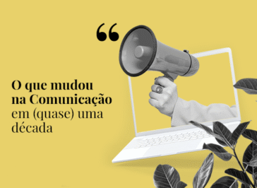 Tendência: o que mudou na Comunicação em (quase) uma década
