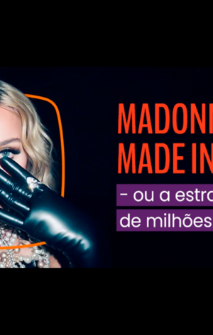 Madonna Made in Brazil – ou a estratégia de milhões