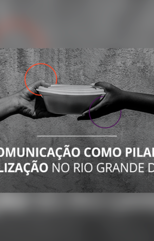 A comunicação como pilar de mobilização no Rio Grande do Sul
